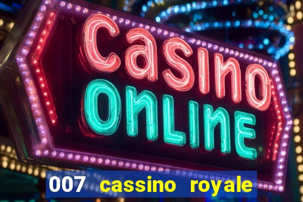 007 cassino royale completo dublado